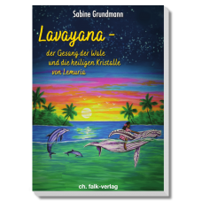 Lavayana - der Gesang der Wale und die heiligen Kristalle von Lemuria