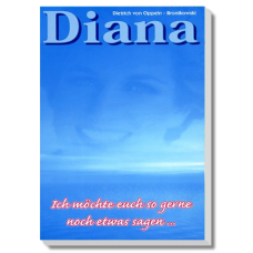Diana - ich möchte euch so gerne noch etwas sagen