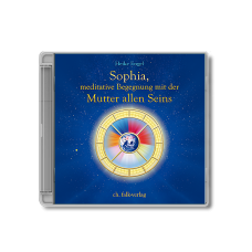 Sophia: Sophia, meditative Begegnung mit der Mutter allen Seins